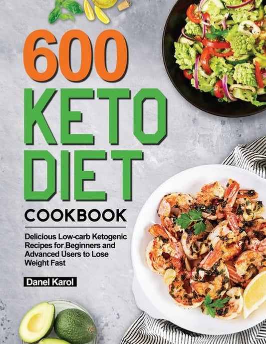 600 Delicious Keto Recipes for Fast Weight Loss Cookbook: Ultimate Low - Carb Guide - Nourishment Tapestry