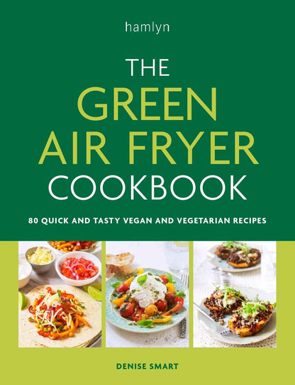 80 Vegan & Vegetarian Air Fryer Recipes: Green Air Fryer Cookbook - Nourishment Tapestry