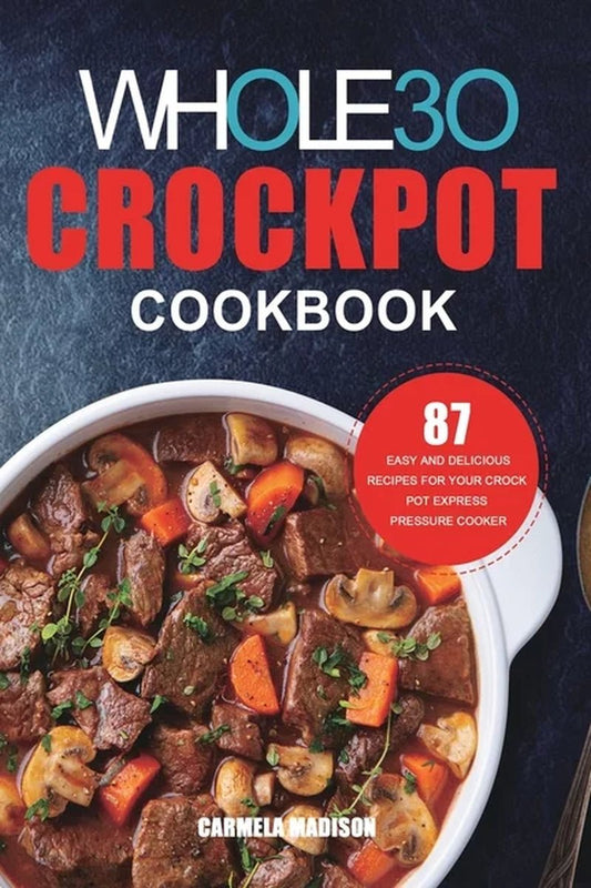 87 Easy Whole30 Crockpot Recipes for Pressure Cooker: Delicious Meals - Nourishment Tapestry