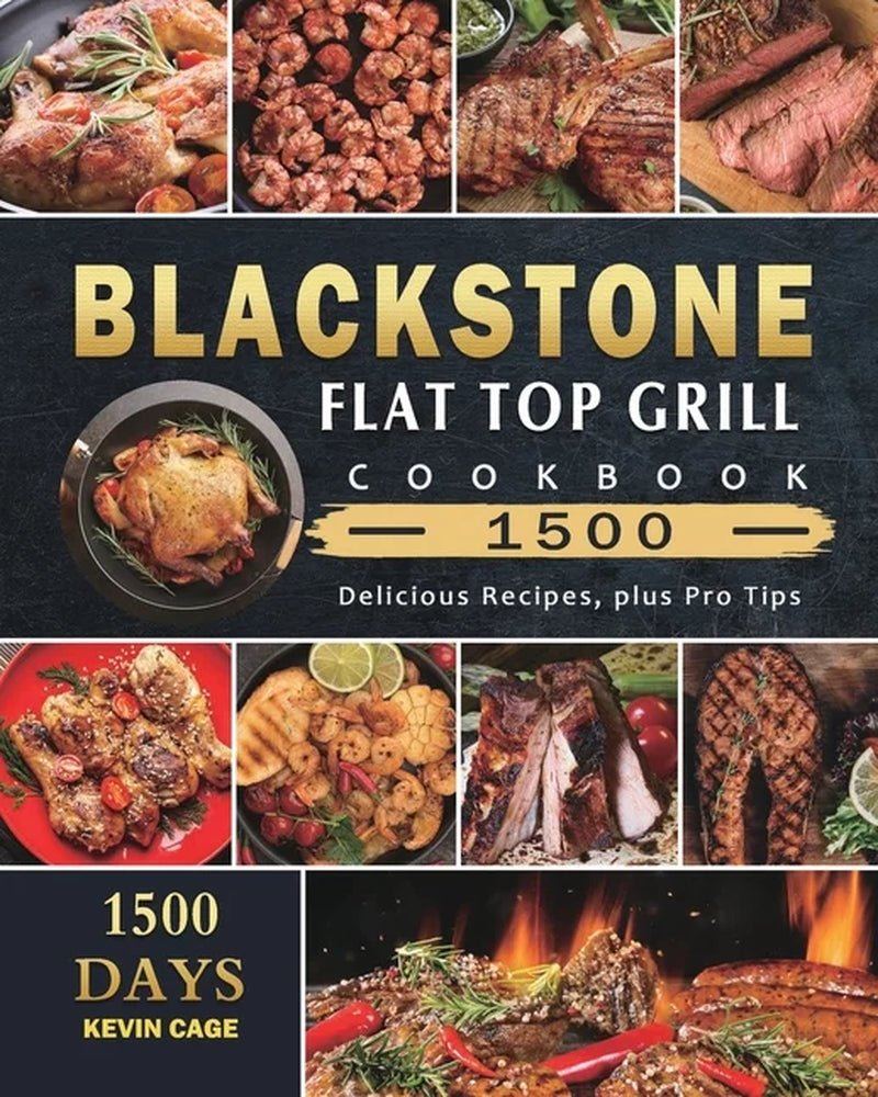 Blackstone Flat Top Grill Cookbook 1500: 1500 Days of Delicious Recipes and Pro Tips - Nourishment Tapestry