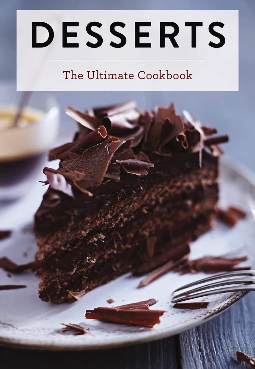 Desserts: The Ultimate Cookbook - Best Recipes for Sweet Treats - Nourishment Tapestry