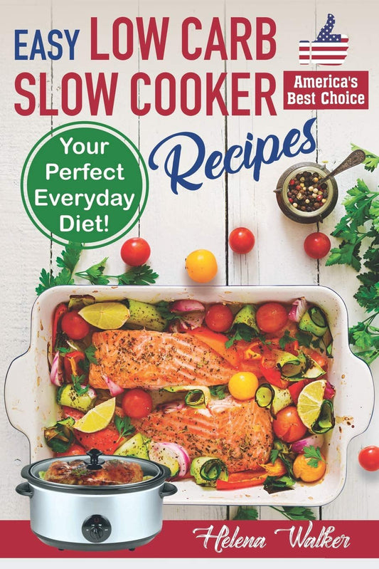 Easy Low Carb Slow Cooker Recipes Cookbook: Delicious Healthy Recipes for Your Everyday Diet - Nourishment Tapestry