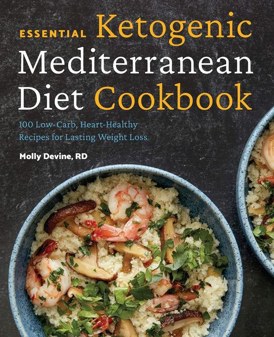 Essential Ketogenic Mediterranean Diet Cookbook: 100 Low - Carb Recipes for Weight Loss - Nourishment Tapestry