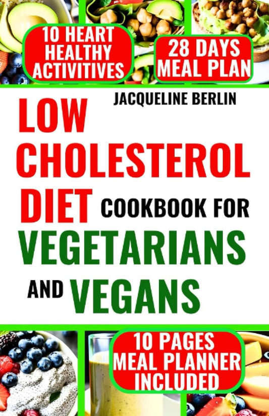 Low Cholesterol Vegetarian/Vegan Cookbook: 50+ Heart - Healthy Plant - Based Recipes - Nourishment Tapestry