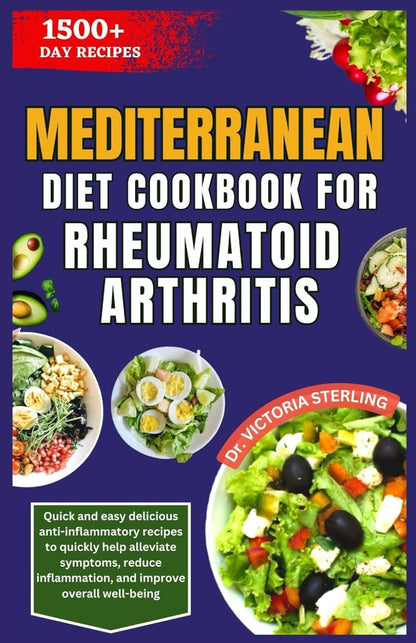 Mediterranean Diet Cookbook for Rheumatoid Arthritis: Anti - Inflammatory Recipes for Well - Being - Nourishment Tapestry