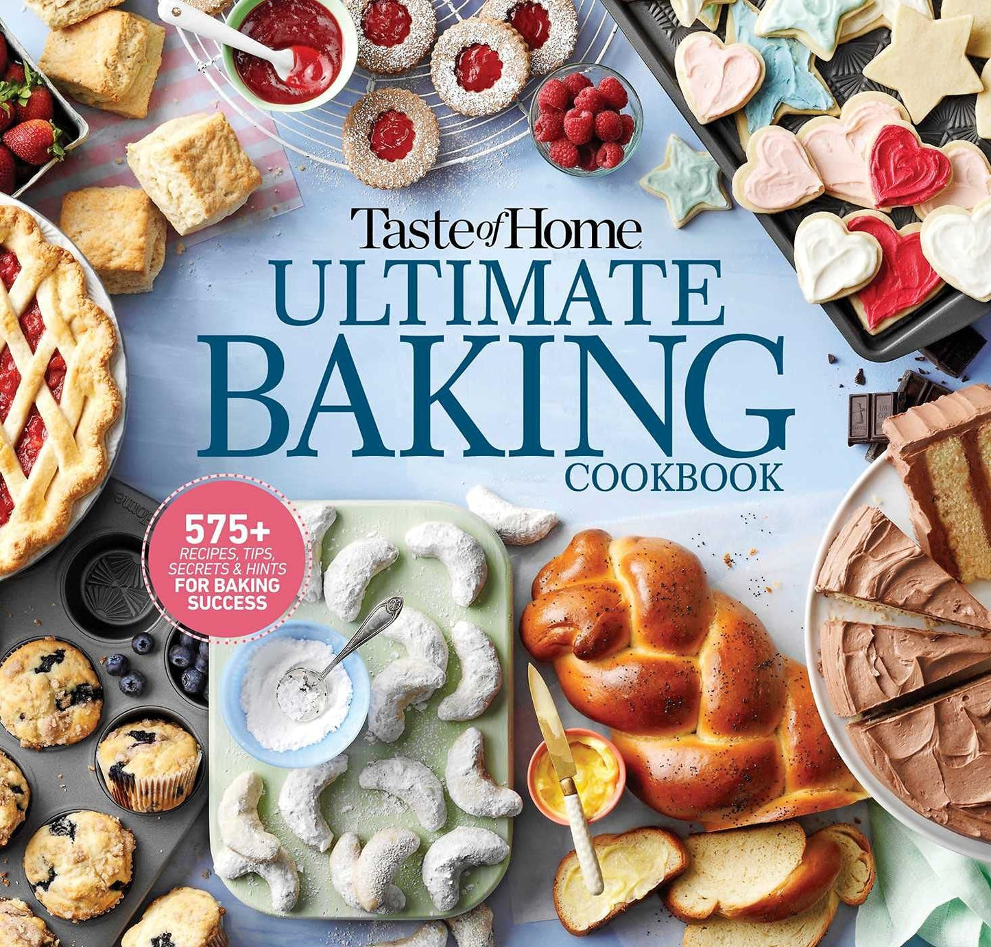 Taste of Home Ultimate Baking Cookbook: 575+ Recipes for Baking Success - Nourishment Tapestry