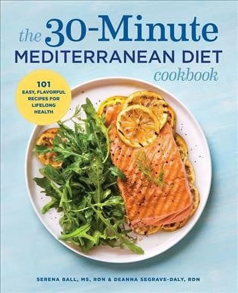 The 30 - Min Mediterranean Diet Cookbook: 101 Easy Recipes for Health - Nourishment Tapestry