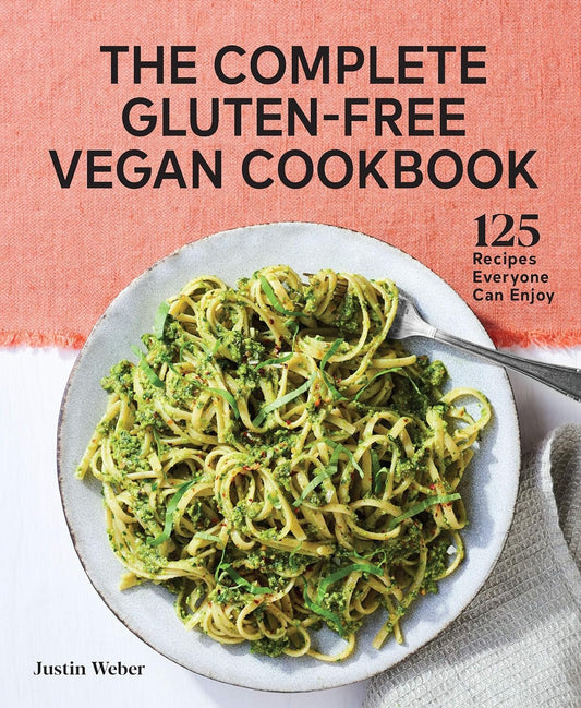 The Complete Gluten - Free Vegan Cookbook: 125 Delicious Recipes for Everyone - Nourishment Tapestry