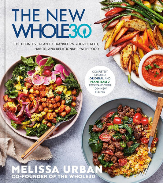 The New Whole30: Transform Your Health, Habits, & Food Relationship - Nourishment Tapestry