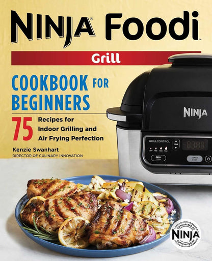 The Official Ninja Foodi Grill Cookbook: 75 Recipes for Indoor Grilling & Air Frying - Nourishment Tapestry