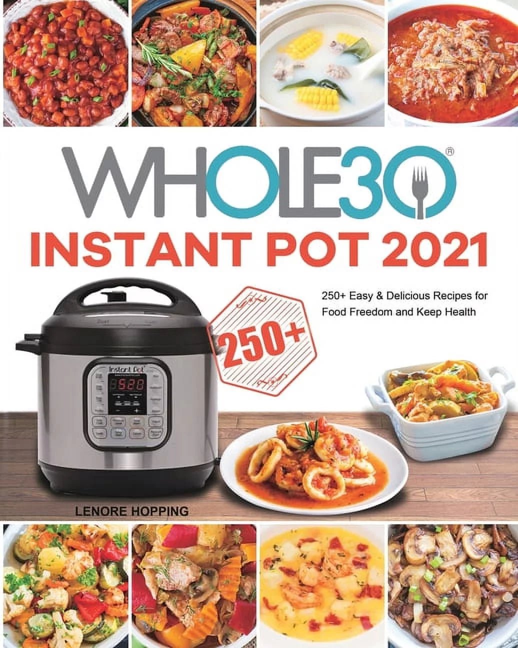 The Whole30 Instant Pot 2021: 250+ Easy & Delicious Recipes for Food Freedom (Paperback) - Nourishment Tapestry