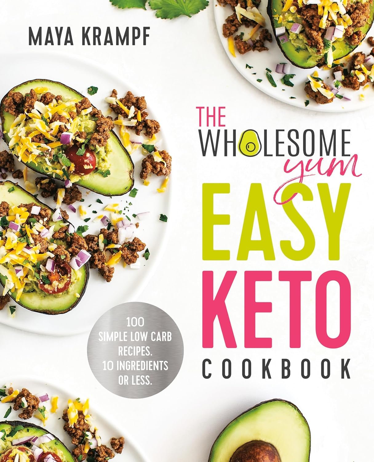 The Wholesome Yum Easy Keto Cookbook: 100 Delicious Low Carb Recipes with 10 Ingredients or Less - Buy Now - Nourishment Tapestry