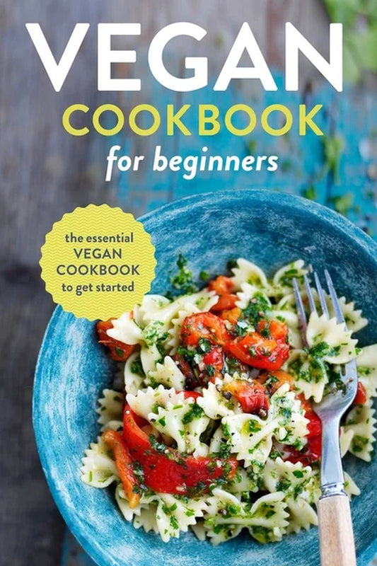 Vegan Cookbook for Beginners: Your Essential Guide to Plant - Based Cooking - Nourishment Tapestry