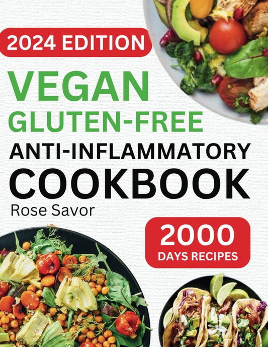 Vegan Gluten - Free Anti - Inflammatory Cookbook: Nutritious Plant - Based Recipes to Reduce Inflammation - Nourishment Tapestry