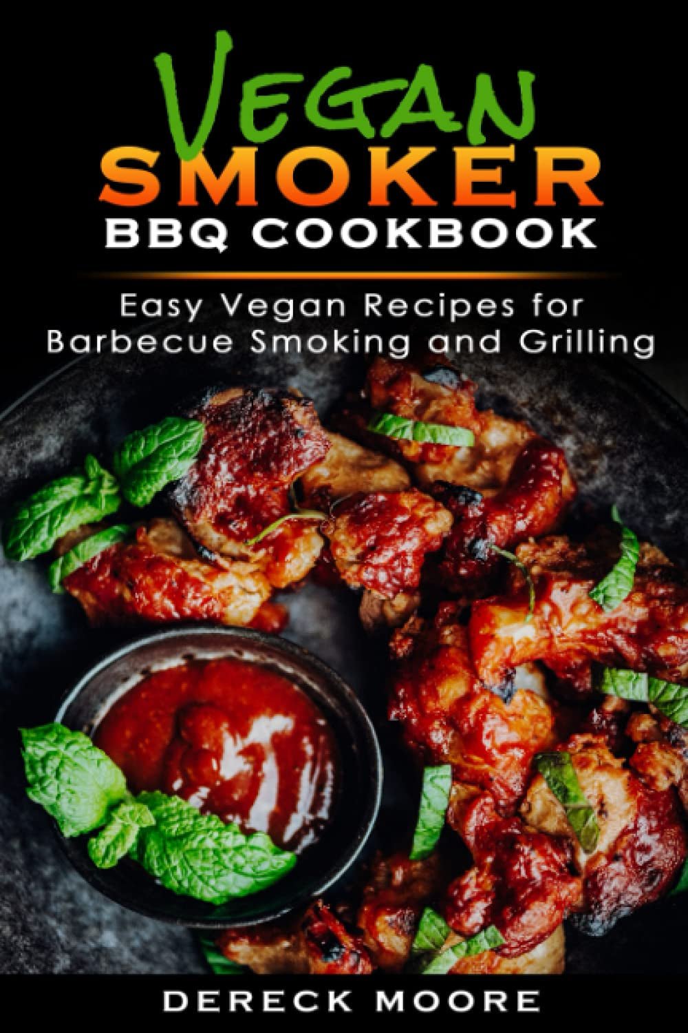 Vegan Smoker BBQ Cookbook: Delicious Vegan Recipes for Smoking and Grilling - Nourishment Tapestry