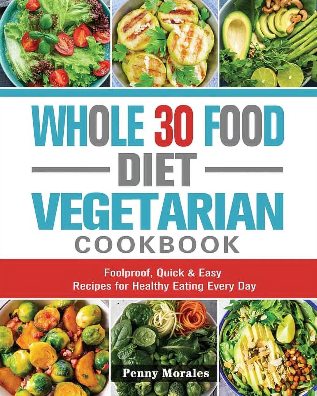 Whole 30 Vegetarian Cookbook: Easy & Healthy Recipes (Paperback) - Delicious Plant - Based Recipes - Nourishment Tapestry